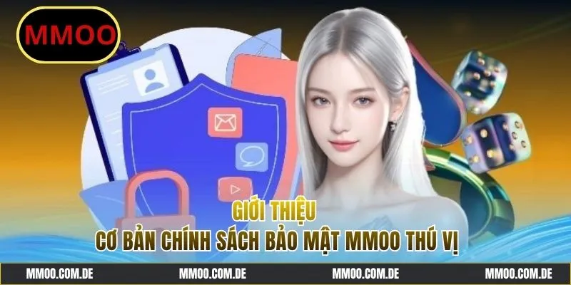 Cơ bản thông tin giới thiệu chính sách bảo mật MMOO