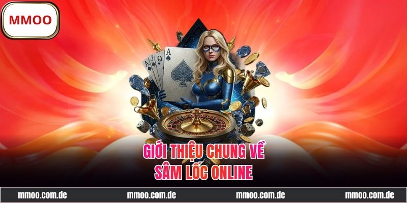 Đôi nét về Sâm Lốc online trên MMOO