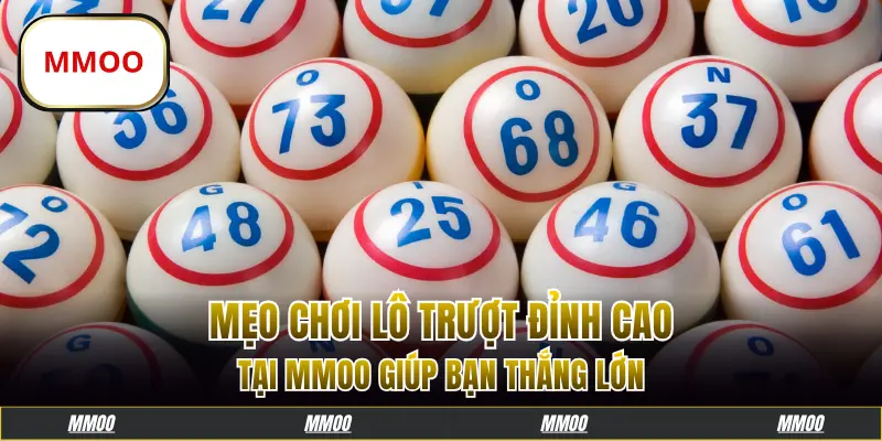 Mẹo Chơi Lô Trượt Đỉnh Cao Tại MMOO Giúp Bạn Thắng Lớn