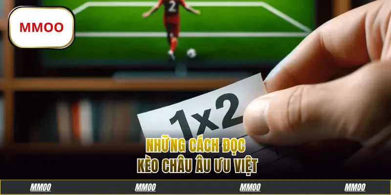 Những cách đọc kèo châu Âu ưu việt
