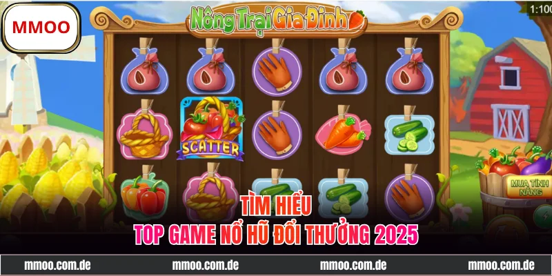 Tìm hiểu top game nổ hũ đổi thưởng 2025 hot nhất